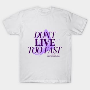 Dont Live too Fast T-Shirt